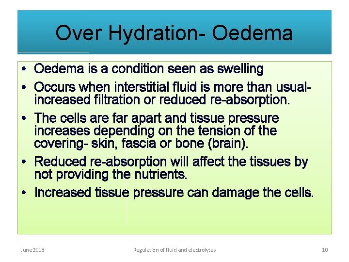 Over Hydration- Oedema • Oedema is a condition seen as swelling • Occurs when