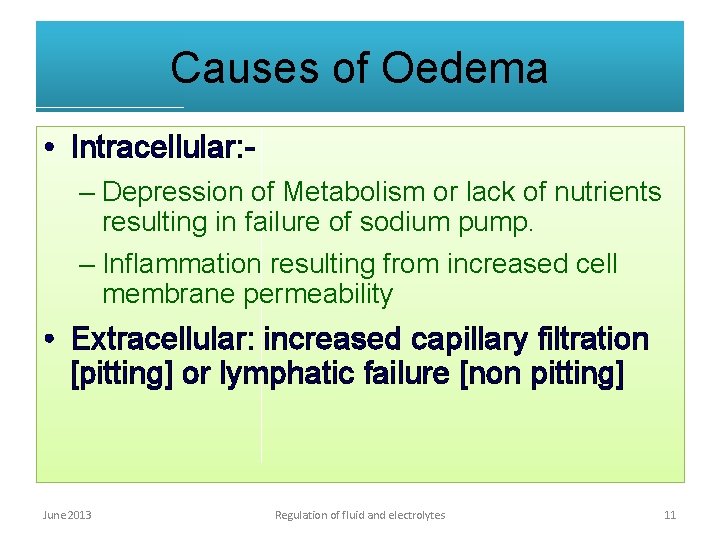 Causes of Oedema • Intracellular: – Depression of Metabolism or lack of nutrients resulting