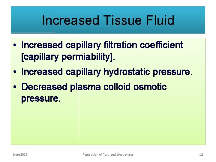Increased Tissue Fluid • Increased capillary filtration coefficient [capillary permiability]. • Increased capillary hydrostatic