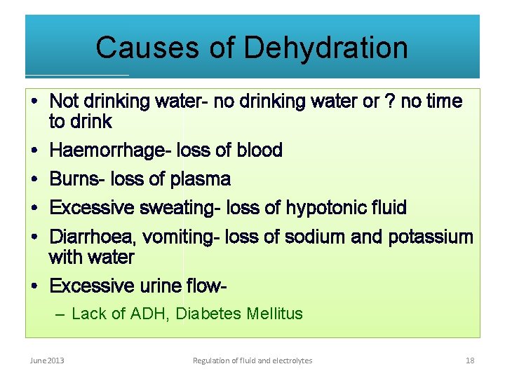 Causes of Dehydration • Not drinking water- no drinking water or ? no time