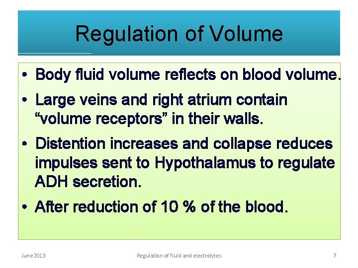 Regulation of Volume • Body fluid volume reflects on blood volume. • Large veins