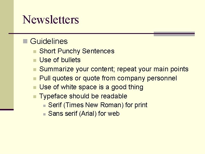Newsletters n Guidelines n n n Short Punchy Sentences Use of bullets Summarize your