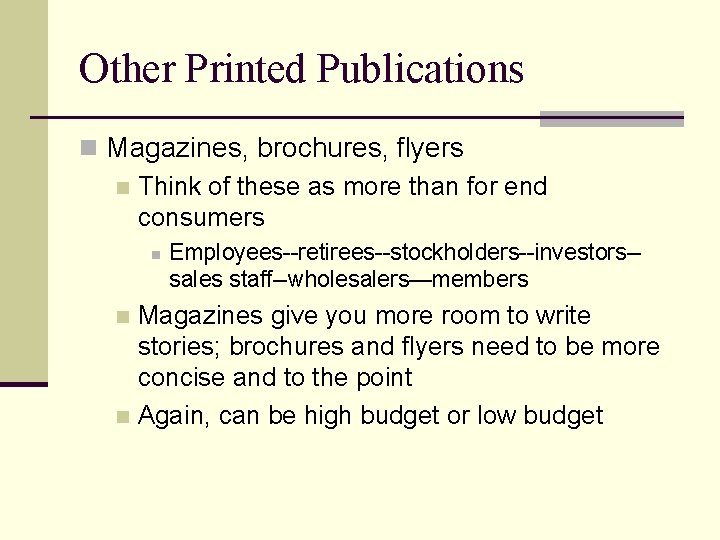 Other Printed Publications n Magazines, brochures, flyers n Think of these as more than