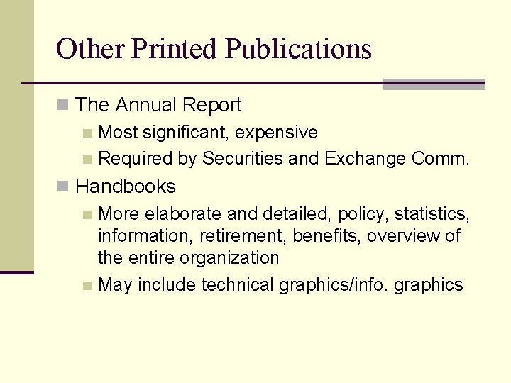 Other Printed Publications n The Annual Report n Most significant, expensive n Required by