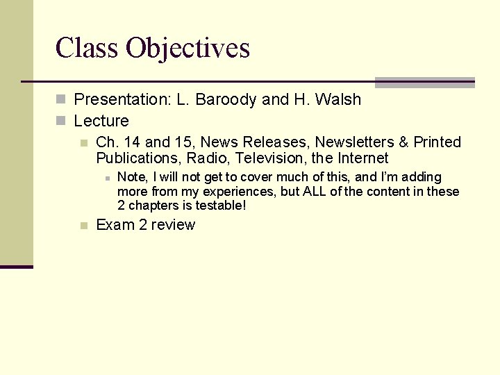 Class Objectives n Presentation: L. Baroody and H. Walsh n Lecture n Ch. 14