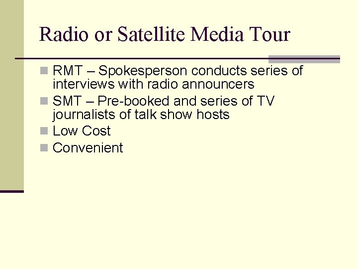 Radio or Satellite Media Tour n RMT – Spokesperson conducts series of interviews with