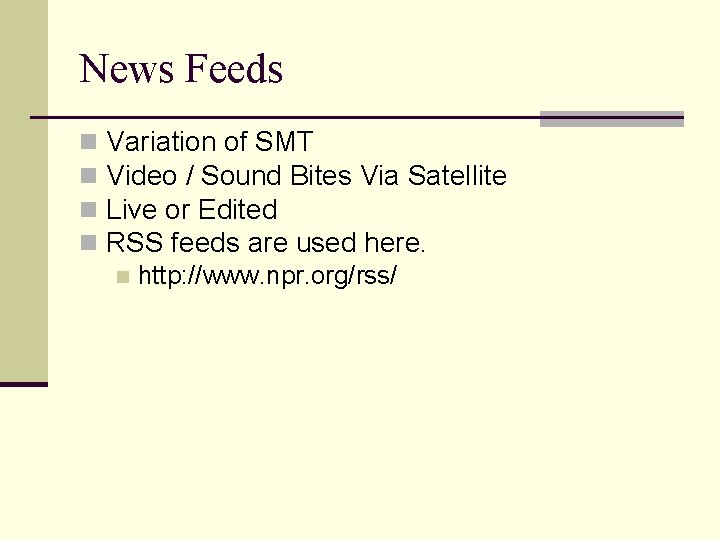News Feeds n n Variation of SMT Video / Sound Bites Via Satellite Live
