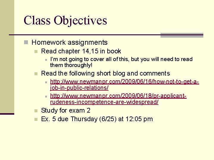 Class Objectives n Homework assignments n Read chapter 14, 15 in book n n