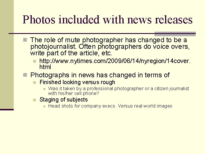 Photos included with news releases n The role of mute photographer has changed to