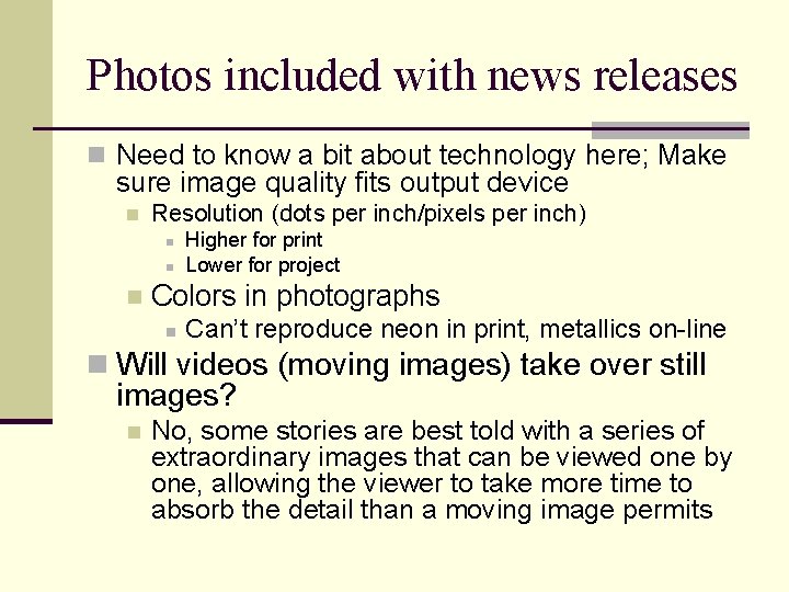 Photos included with news releases n Need to know a bit about technology here;