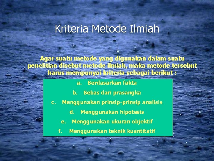 Kriteria Metode Ilmiah Agar suatu metode yang digunakan dalam suatu penelitian disebut metode ilmiah,