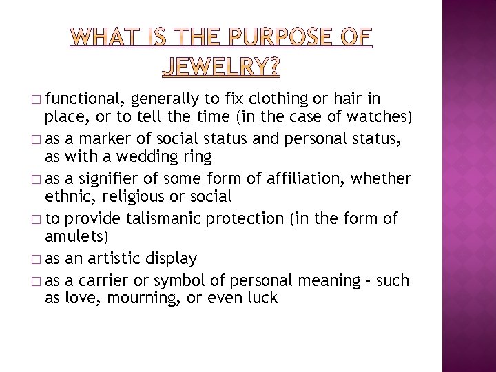 � functional, generally to fix clothing or hair in place, or to tell the