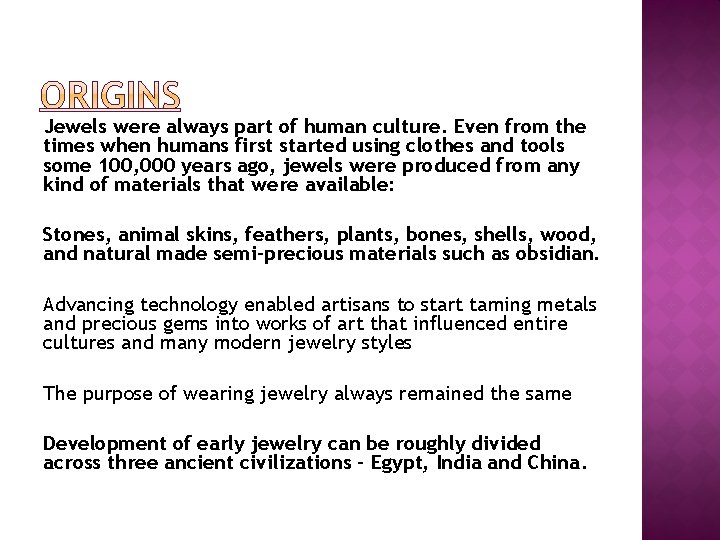 Jewels were always part of human culture. Even from the times when humans first