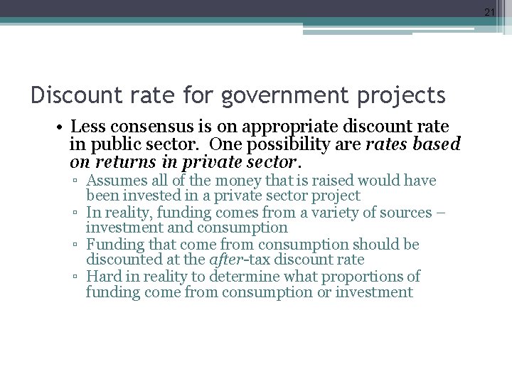 21 Discount rate for government projects • Less consensus is on appropriate discount rate