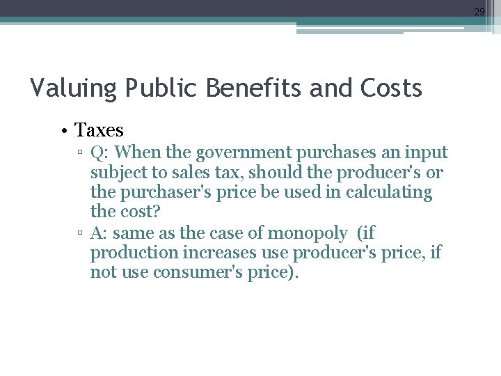 29 Valuing Public Benefits and Costs • Taxes ▫ Q: When the government purchases