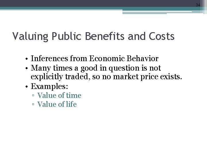 34 Valuing Public Benefits and Costs • Inferences from Economic Behavior • Many times