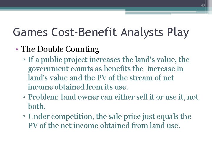 43 Games Cost-Benefit Analysts Play • The Double Counting ▫ If a public project