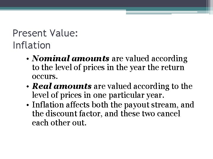 Present Value: Inflation • Nominal amounts are valued according to the level of prices