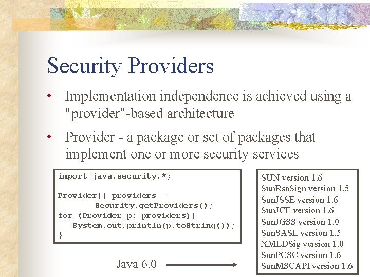 Security Providers • Implementation independence is achieved using a "provider"-based architecture • Provider -