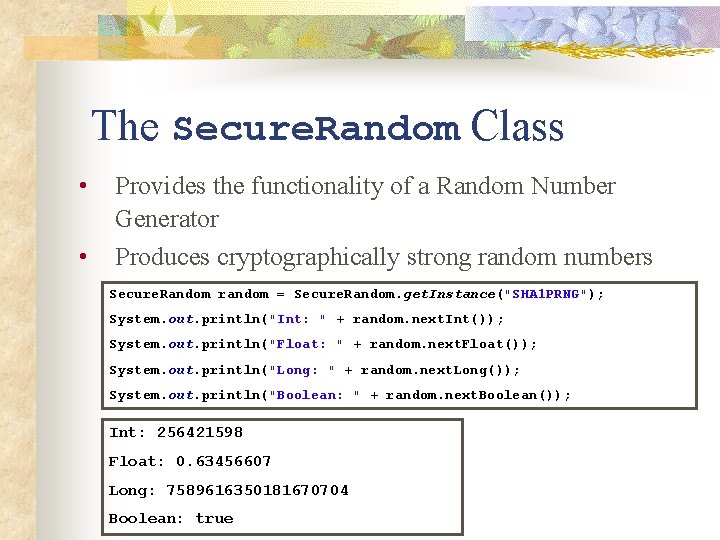 The Secure. Random Class • • Provides the functionality of a Random Number Generator