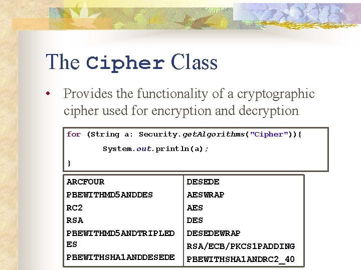 The Cipher Class • Provides the functionality of a cryptographic cipher used for encryption