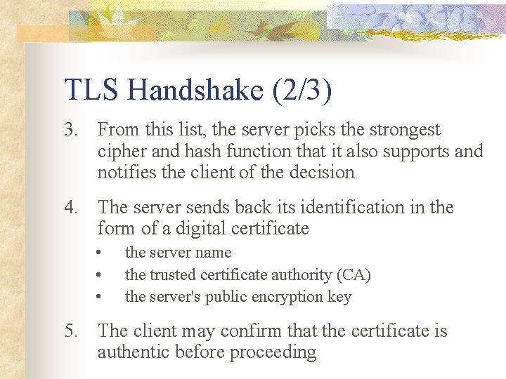 TLS Handshake (2/3) 3. From this list, the server picks the strongest cipher and