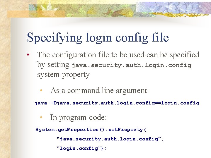 Specifying login config file • The configuration file to be used can be specified