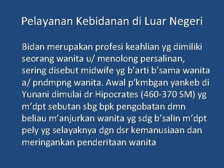 Pelayanan Kebidanan di Luar Negeri Bidan merupakan profesi keahlian yg dimiliki seorang wanita u/