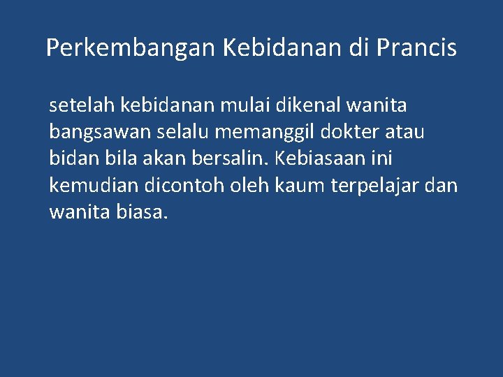 Perkembangan Kebidanan di Prancis setelah kebidanan mulai dikenal wanita bangsawan selalu memanggil dokter atau