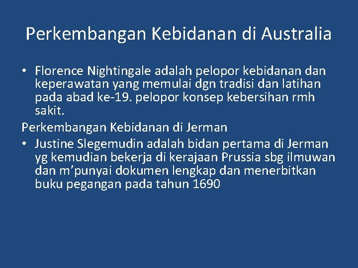 Perkembangan Kebidanan di Australia • Florence Nightingale adalah pelopor kebidanan dan keperawatan yang memulai