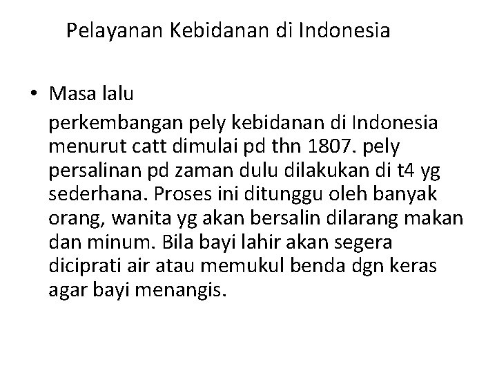 Pelayanan Kebidanan di Indonesia • Masa lalu perkembangan pely kebidanan di Indonesia menurut catt