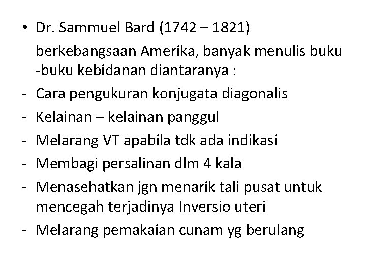  • Dr. Sammuel Bard (1742 – 1821) berkebangsaan Amerika, banyak menulis buku -buku
