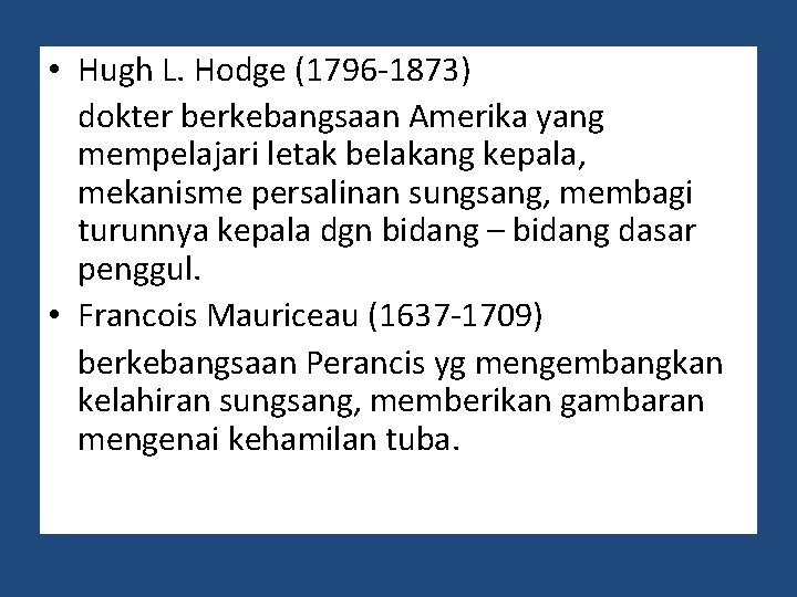  • Hugh L. Hodge (1796 -1873) dokter berkebangsaan Amerika yang mempelajari letak belakang