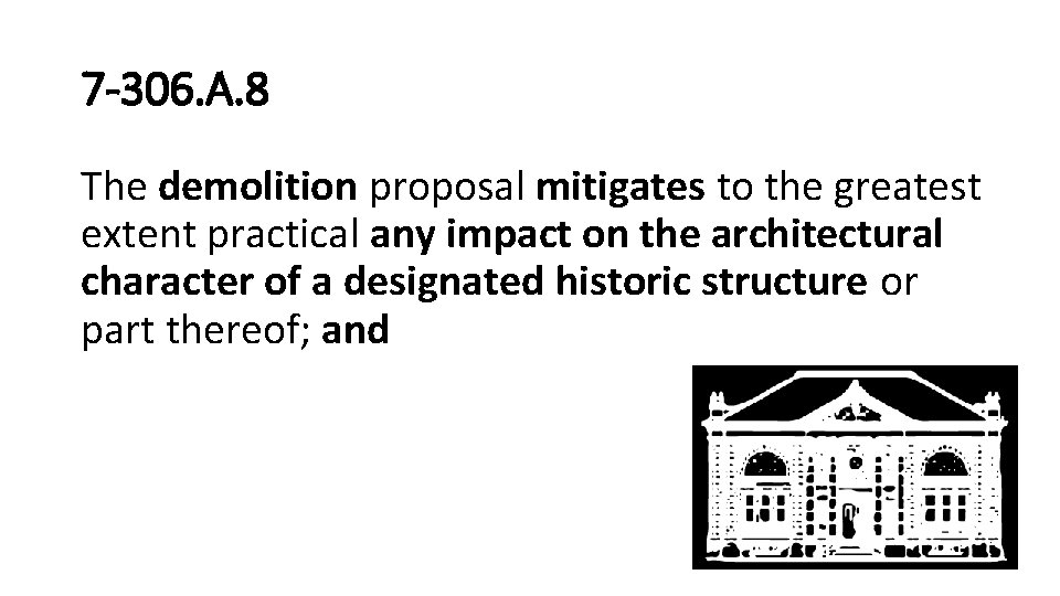 7 -306. A. 8 The demolition proposal mitigates to the greatest extent practical any