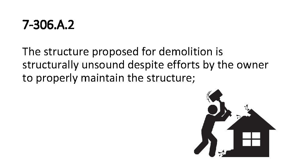 7 -306. A. 2 The structure proposed for demolition is structurally unsound despite efforts