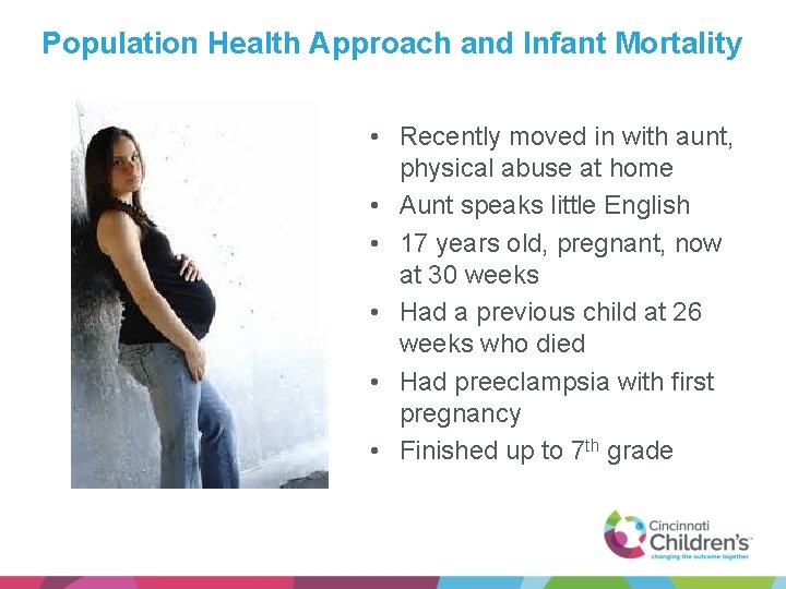 Population Health Approach and Infant Mortality • Recently moved in with aunt, physical abuse