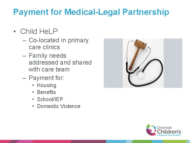Payment for Medical-Legal Partnership • Child He. LP – Co-located in primary care clinics