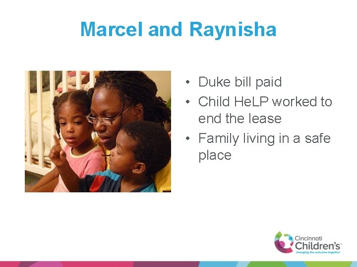 Marcel and Raynisha • Duke bill paid • Child He. LP worked to end
