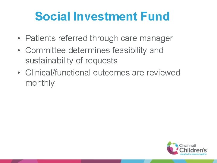 Social Investment Fund • Patients referred through care manager • Committee determines feasibility and