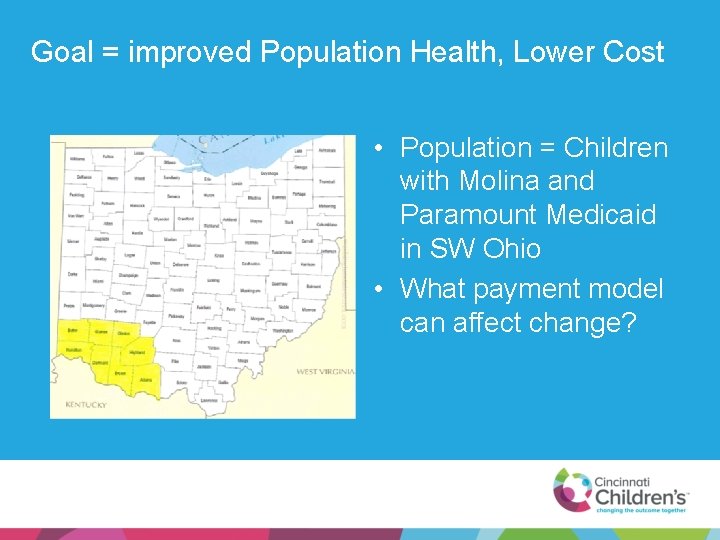 Goal = improved Population Health, Lower Cost • Population = Children with Molina and
