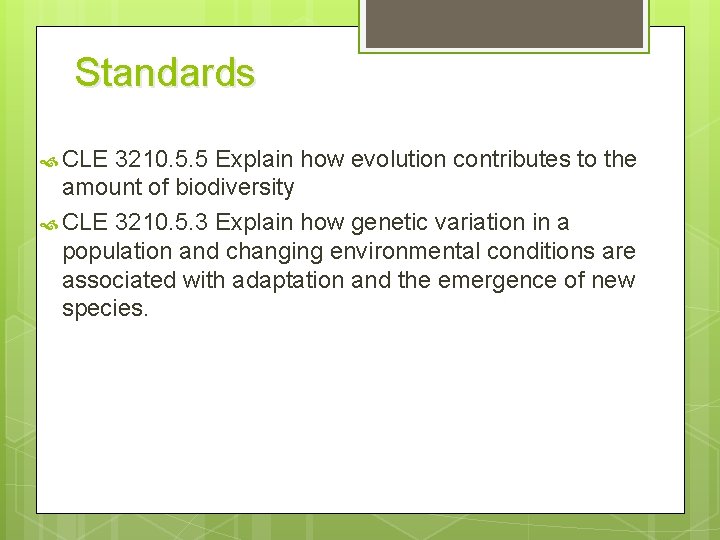 Standards CLE 3210. 5. 5 Explain how evolution contributes to the amount of biodiversity