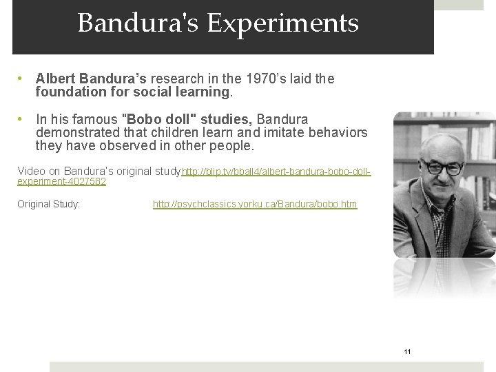 Bandura's Experiments • Albert Bandura’s research in the 1970’s laid the foundation for social