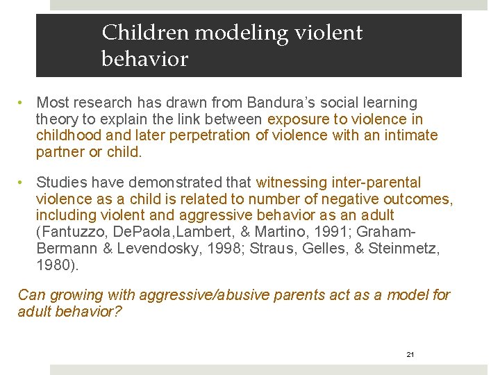 Children modeling violent behavior • Most research has drawn from Bandura’s social learning theory