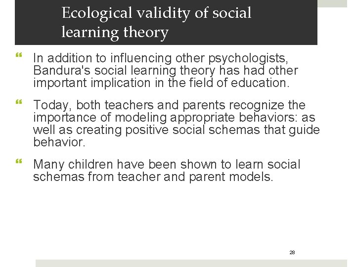 Ecological validity of social learning theory In addition to influencing other psychologists, Bandura's social