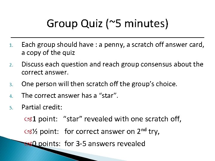 Group Quiz (~5 minutes) 1. Each group should have : a penny, a scratch