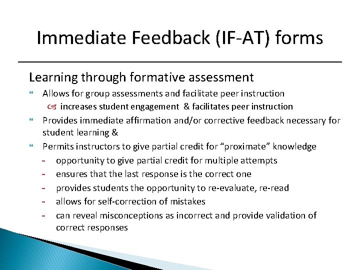 Immediate Feedback (IF-AT) forms Learning through formative assessment Allows for group assessments and facilitate
