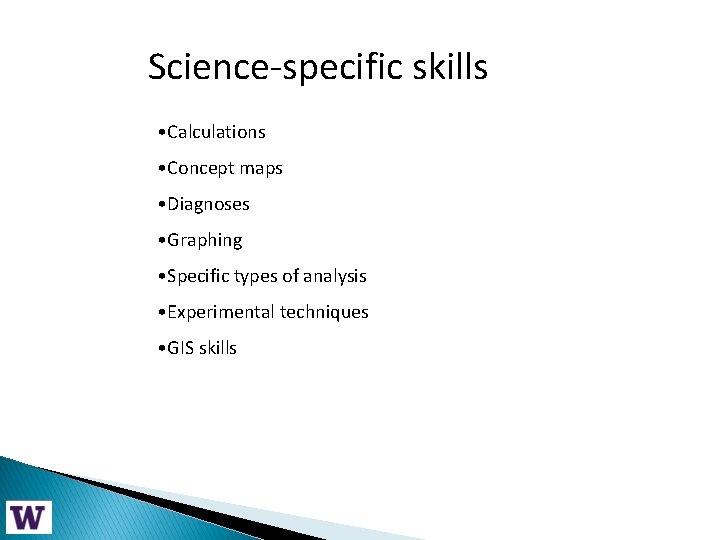 Science-specific skills • Calculations • Concept maps • Diagnoses • Graphing • Specific types