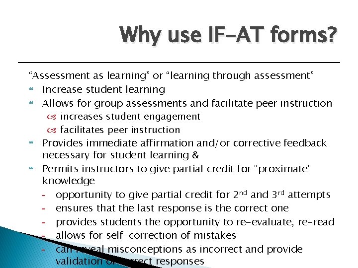 Why use IF-AT forms? “Assessment as learning” or “learning through assessment” Increase student learning