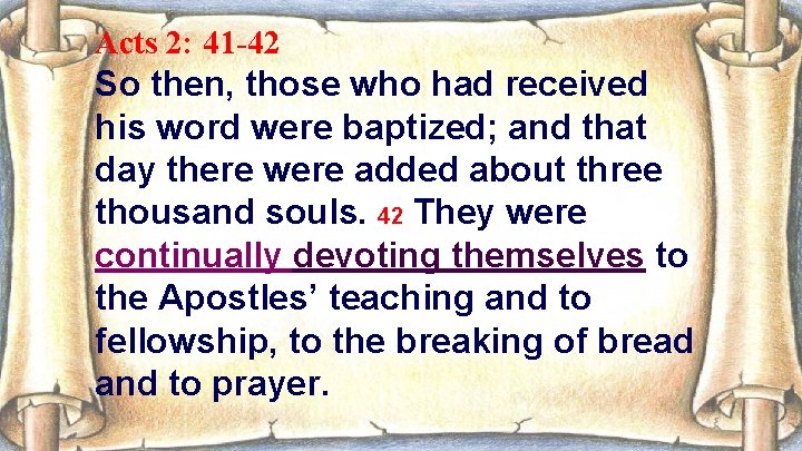 Acts 2: 41 -42 So then, those who had received his word were baptized;