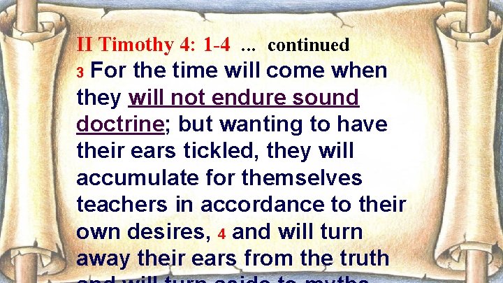 II Timothy 4: 1 -4. . . continued For the time will come when